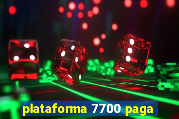 plataforma 7700 paga